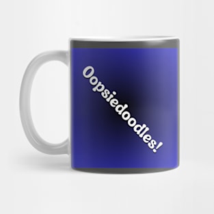 Oopsiedoodles! on black blue background Mug